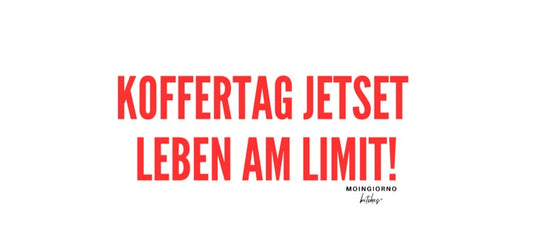 MOINGIORNO bitches® - KOFFERTAG Jetset Leben am Limit!